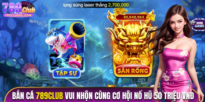 Bắn Cá 789Club