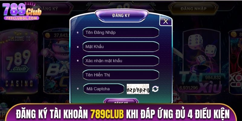 đăng ký tài khoản 789Club khi đáp ứng đủ 4 điều kiện