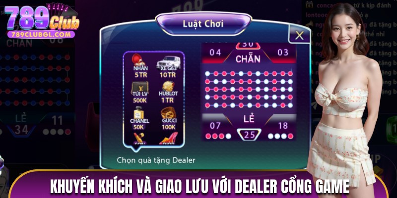 Khuyến khích và giao lưu với dealer cổng game