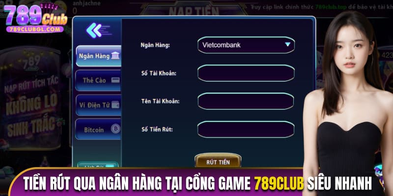 Tiền rút qua ngân hàng tại cổng game siêu nhanh