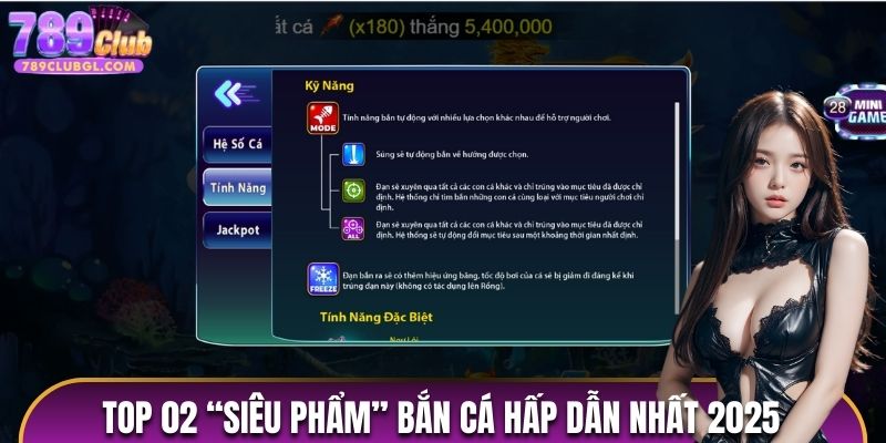 Top 02 “siêu phẩm” bắn cá hấp dẫn nhất 2025 